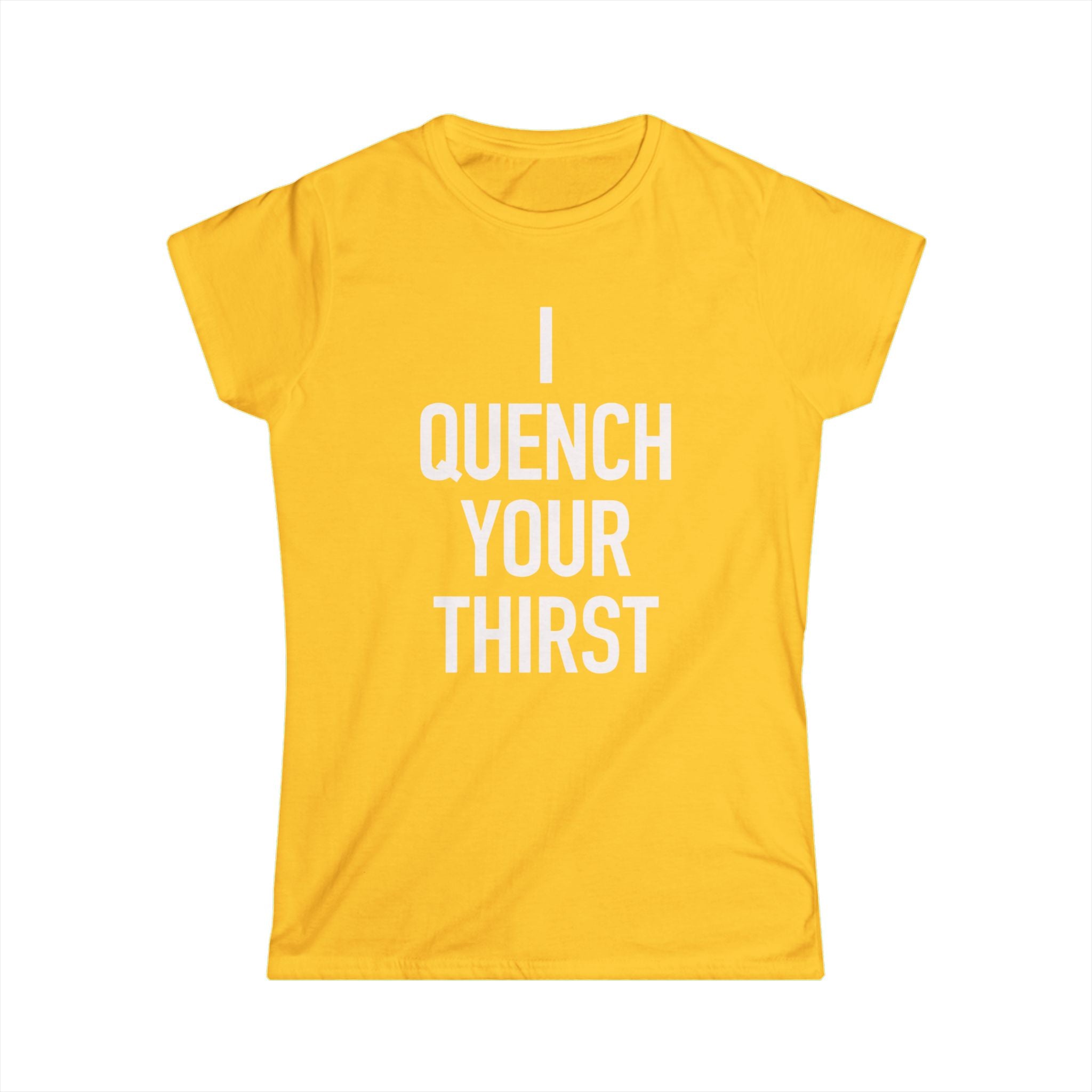 Women's- I Quench Your Thirst Tee