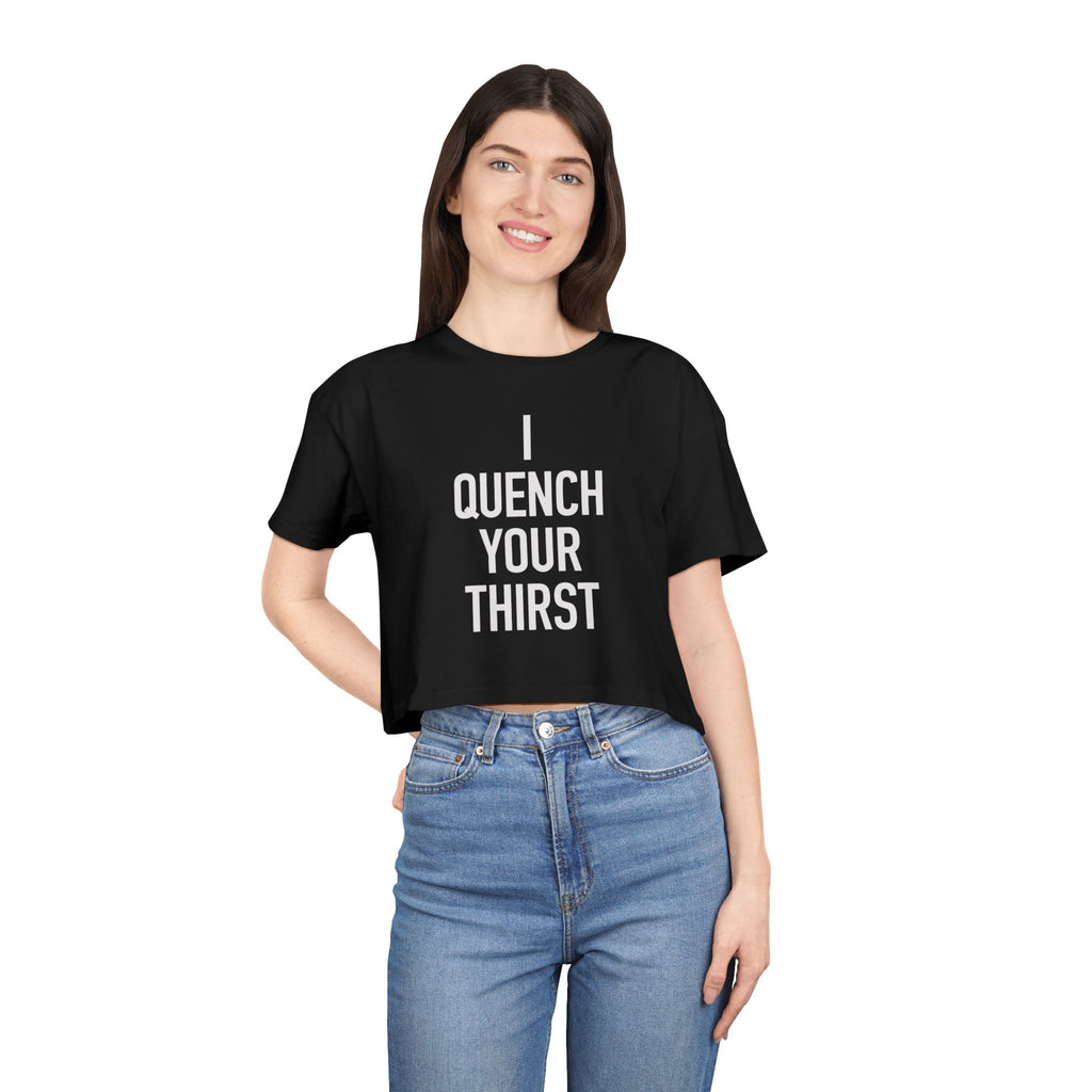 Crop Tee — "Quench Your Thirst" Bold Graphic Women's Crop Top