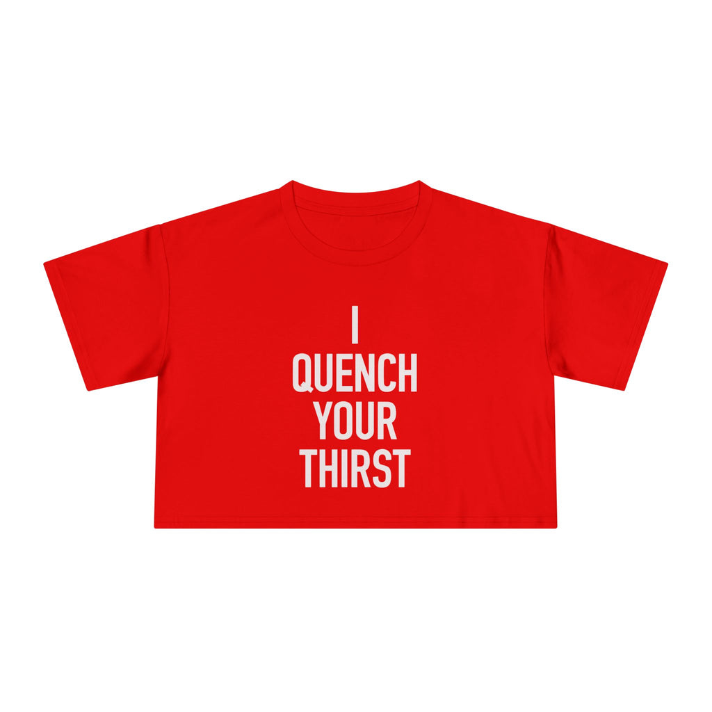 Crop Tee — "Quench Your Thirst" Bold Graphic Women's Crop Top