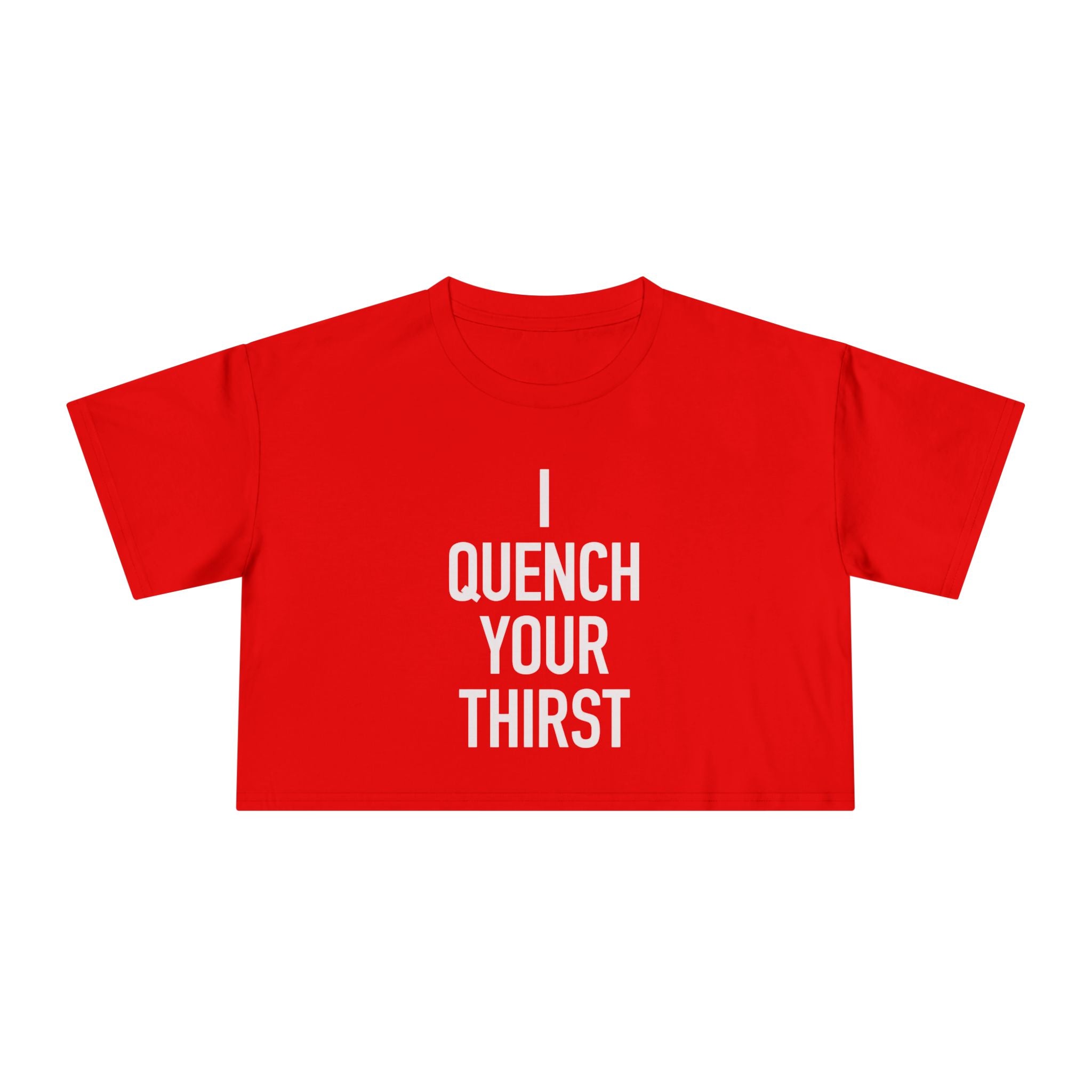 Crop Tee — "Quench Your Thirst" Bold Graphic Women's Crop Top