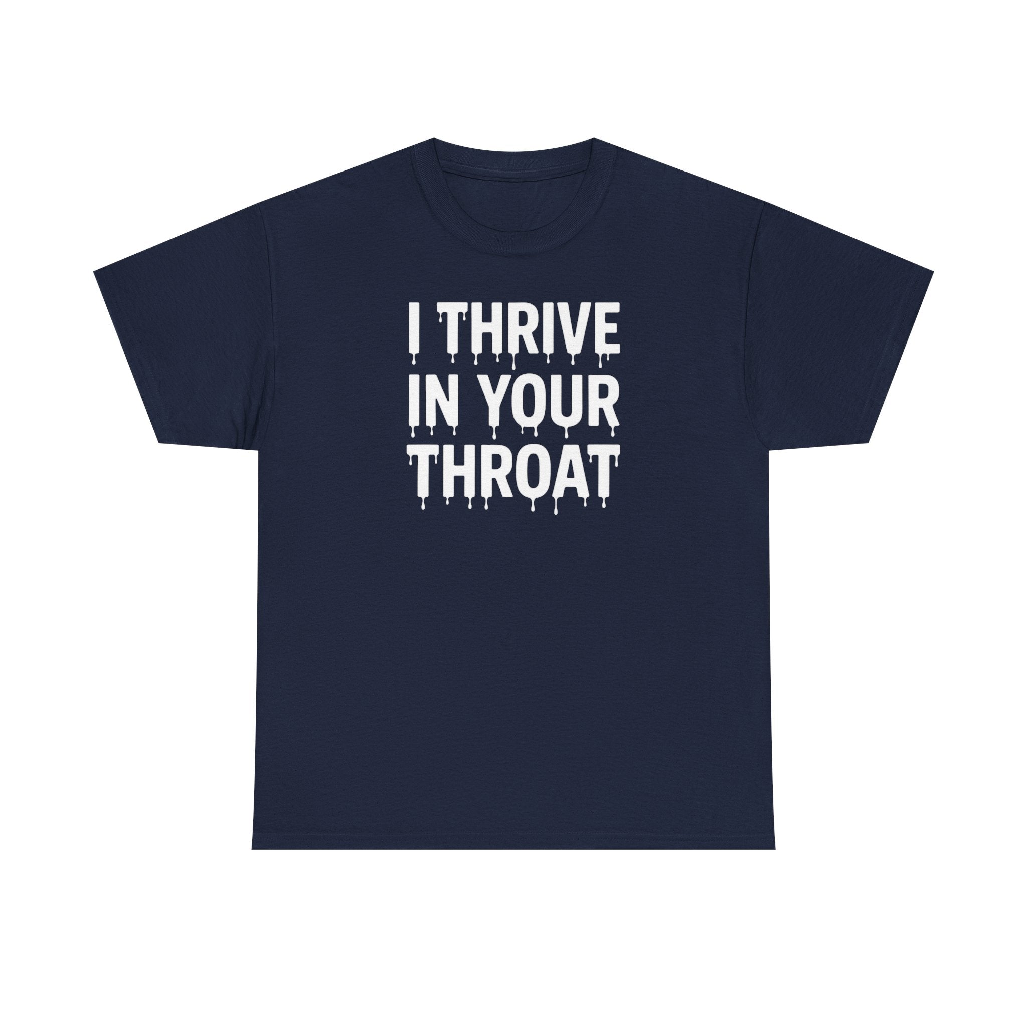 I Thrive In Your Throat – Drippy Black Tee