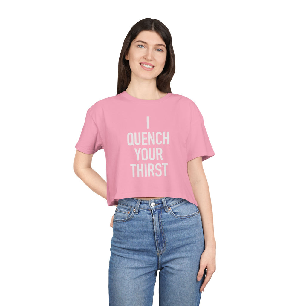 Crop Tee — "Quench Your Thirst" Bold Graphic Women's Crop Top