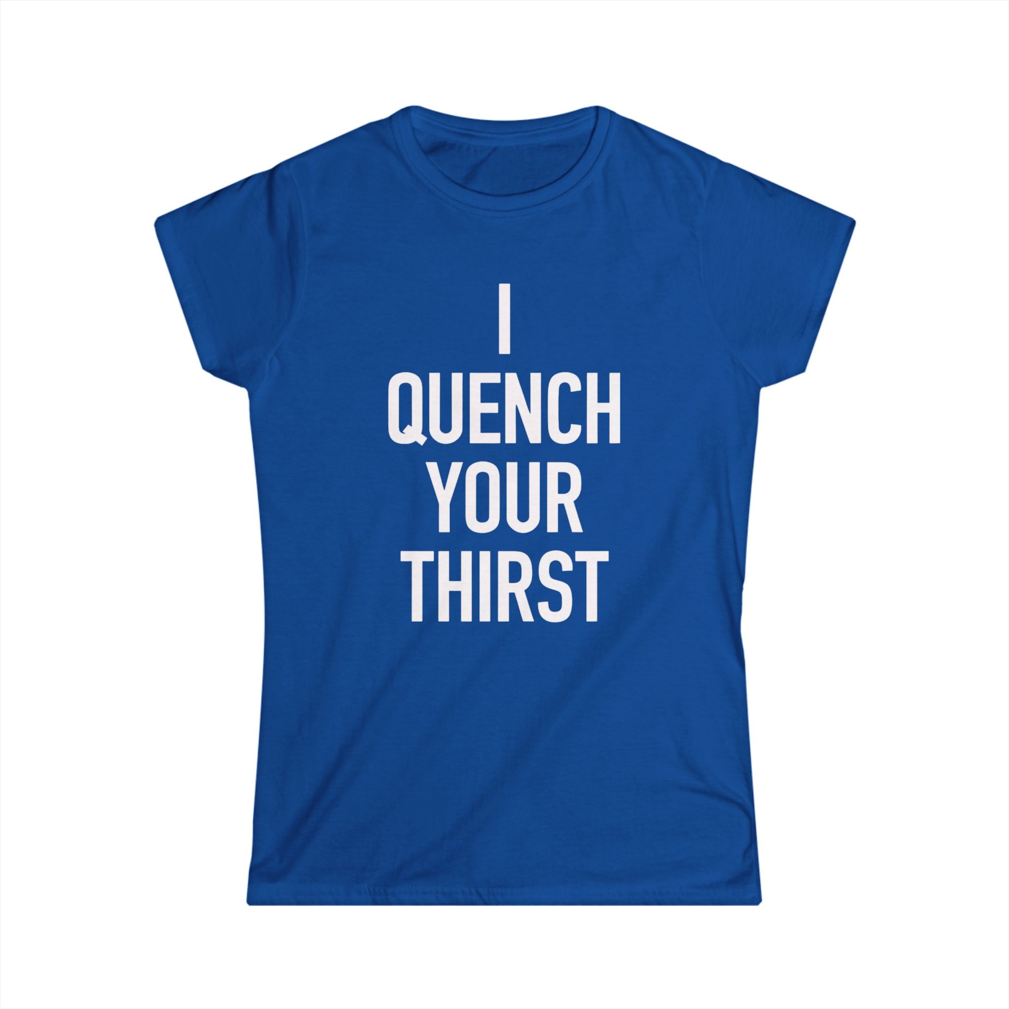 Women's- I Quench Your Thirst Tee