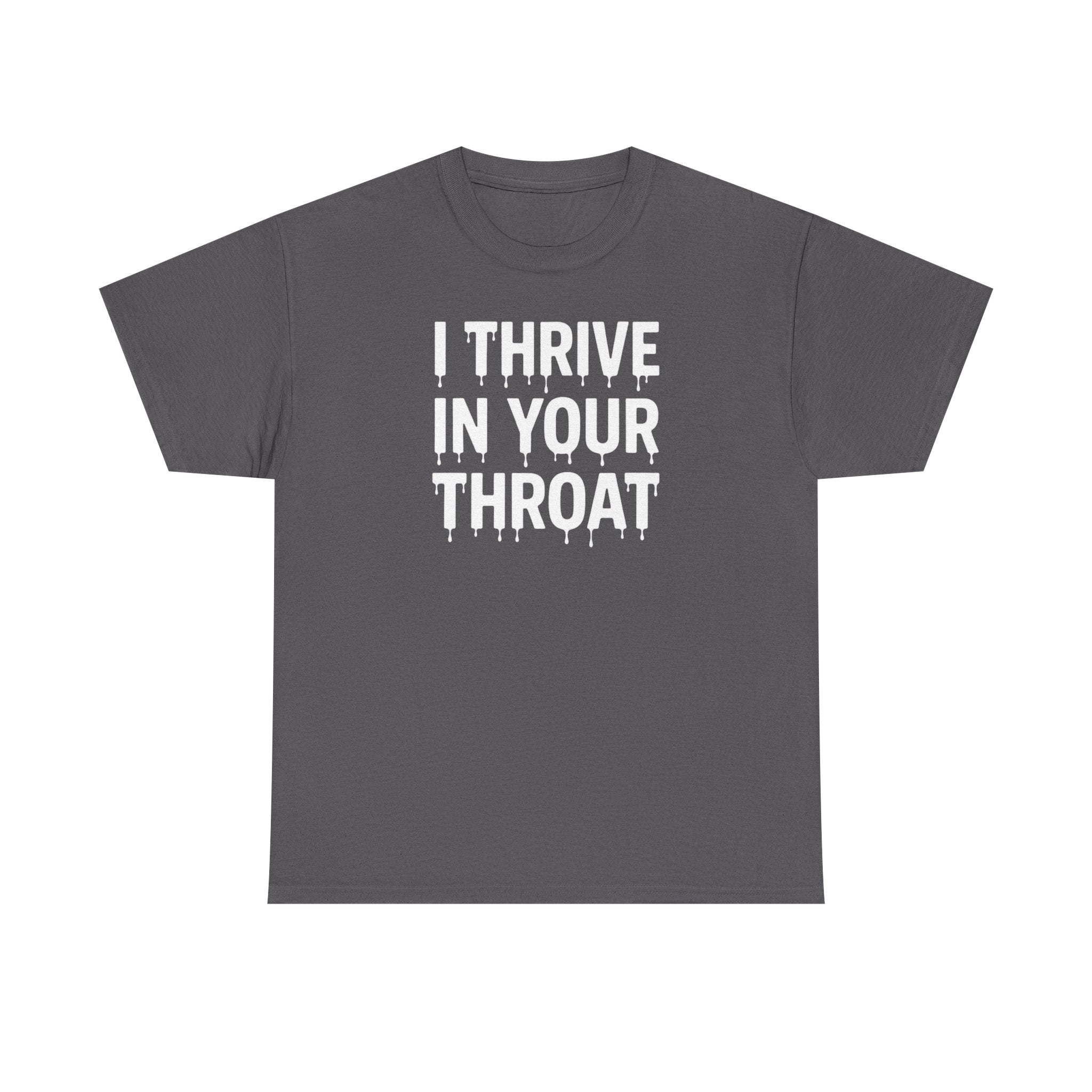 I Thrive In Your Throat – Drippy Black Tee