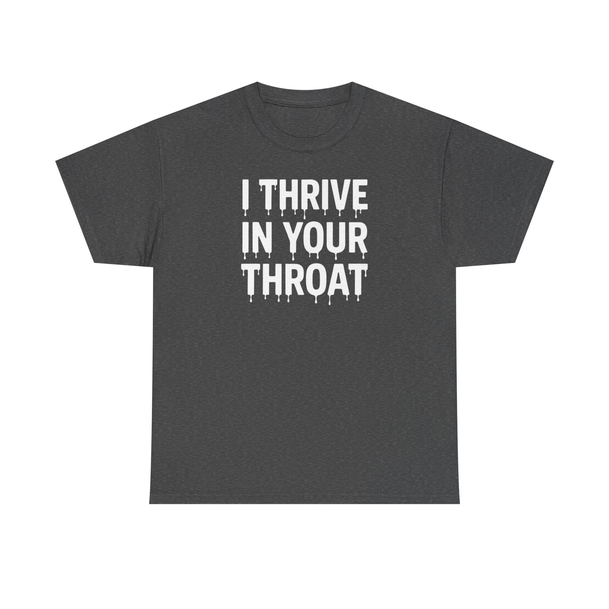 I Thrive In Your Throat – Drippy Black Tee