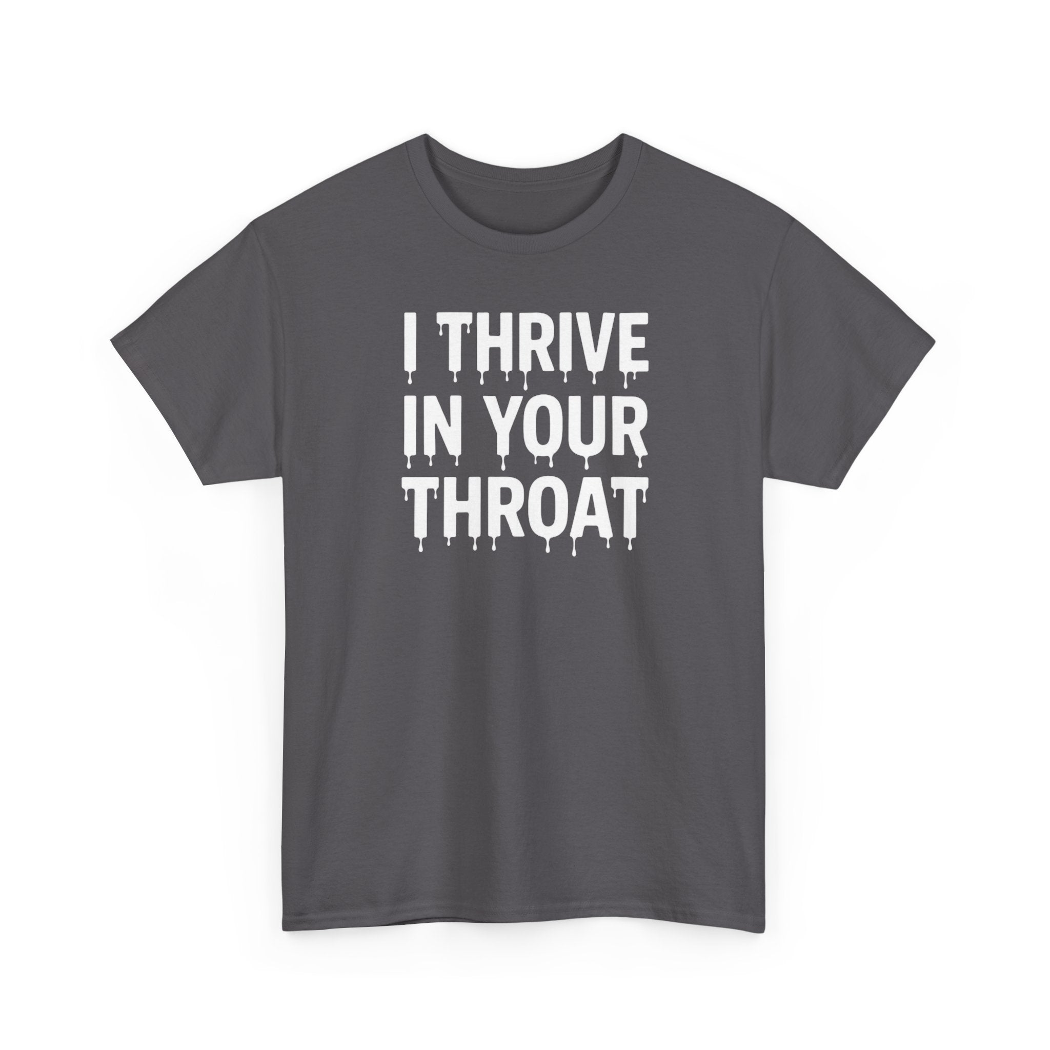I Thrive In Your Throat – Drippy Black Tee