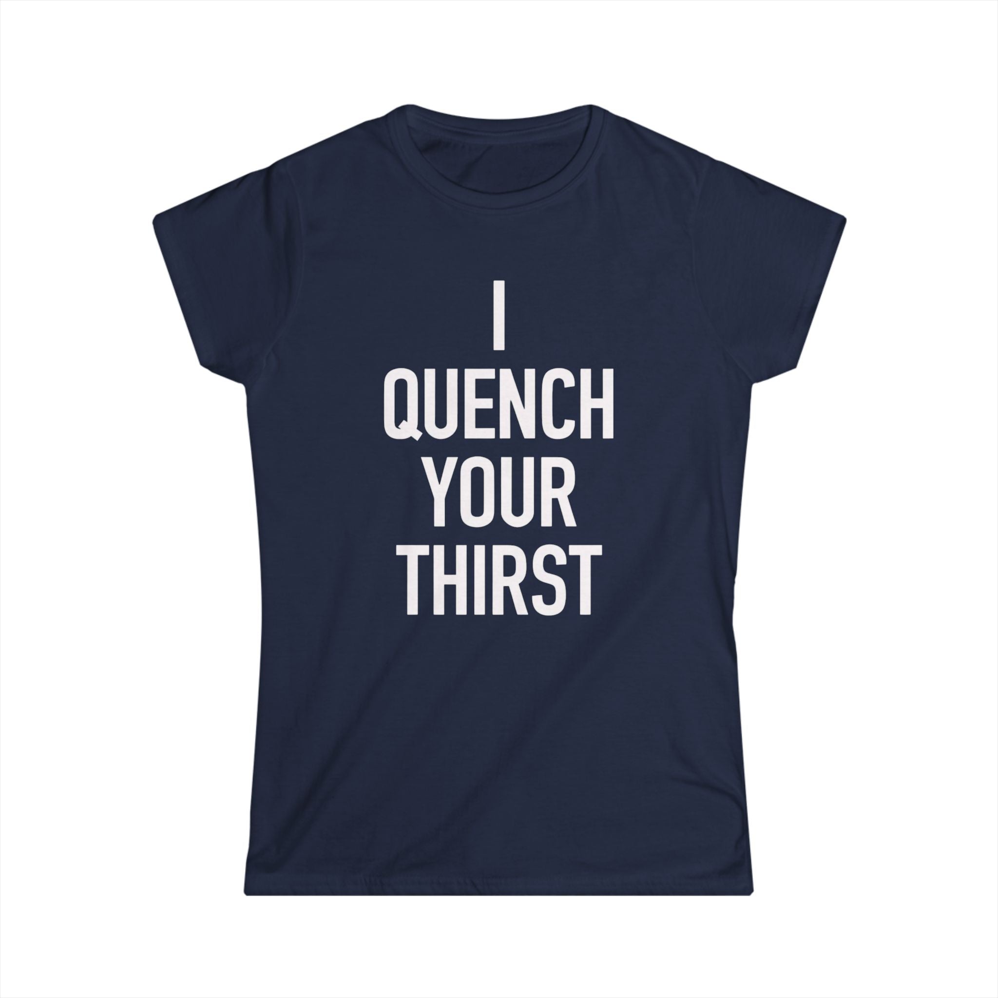 Women's- I Quench Your Thirst Tee