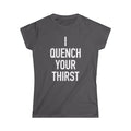Women's- I Quench Your Thirst Tee