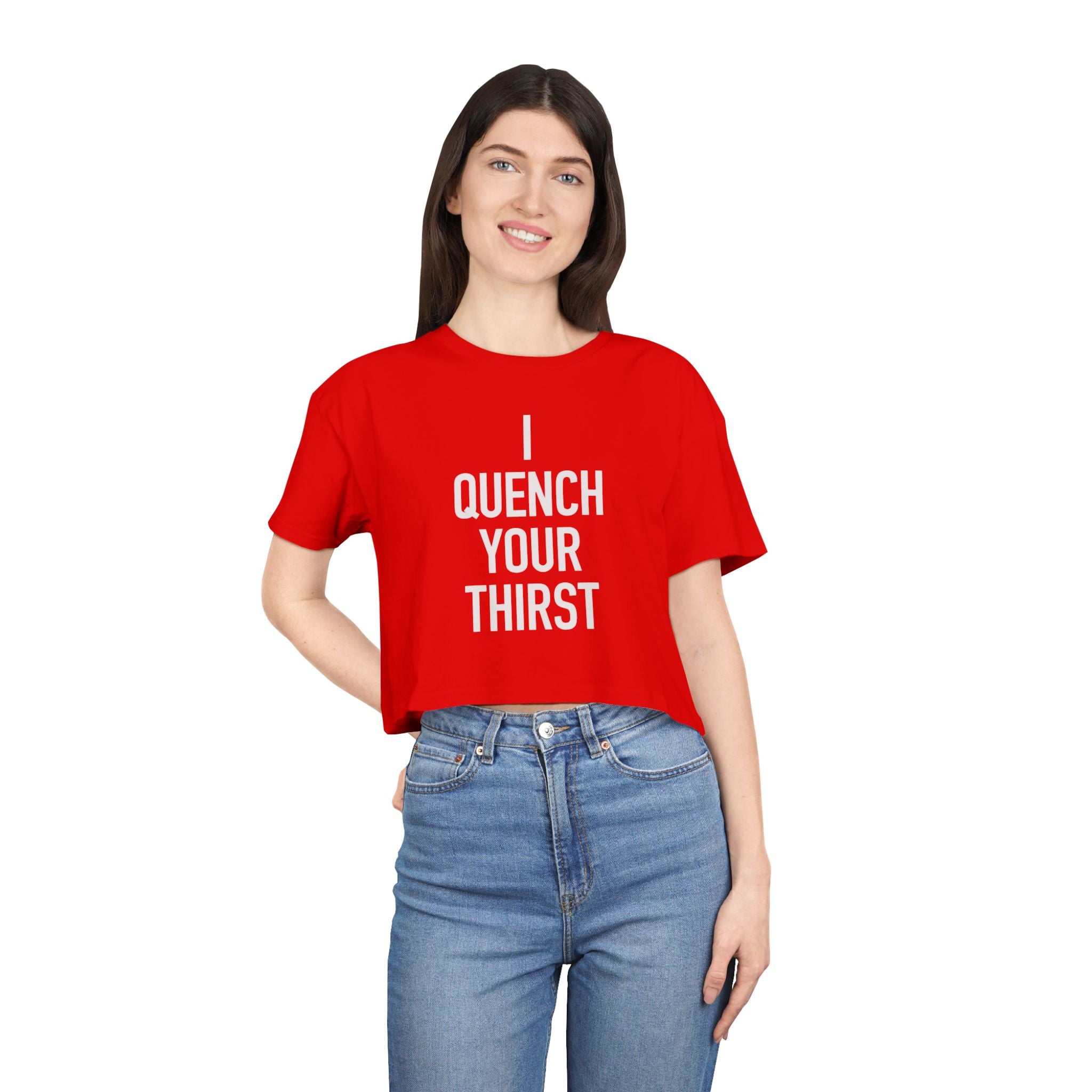 Crop Tee — "Quench Your Thirst" Bold Graphic Women's Crop Top